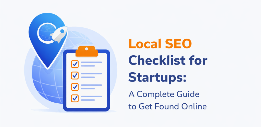 Local SEO Checklist for Startups: A Complete Guide to Get Found Online